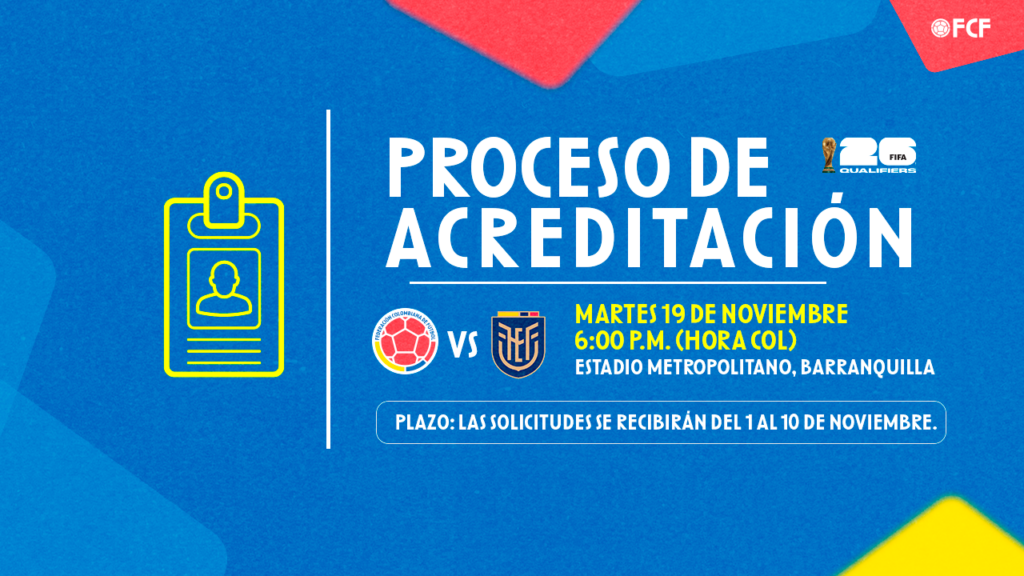 Apertura del proceso de acreditación para medios de comunicación: Colombia vs. Ecuador – fecha 12 Clasificatorias Sudamericanas a la Copa Mundial de la FIFA 2026