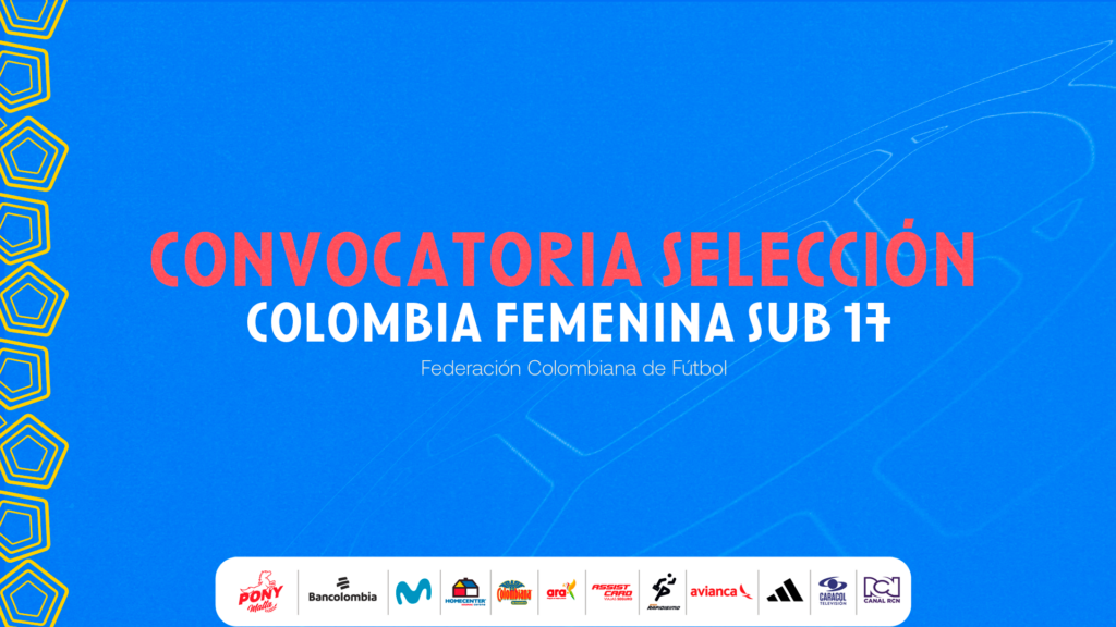 Convocatoria de la Selección Colombia Femenina Sub 17 para microciclo de trabajo – marzo 2025