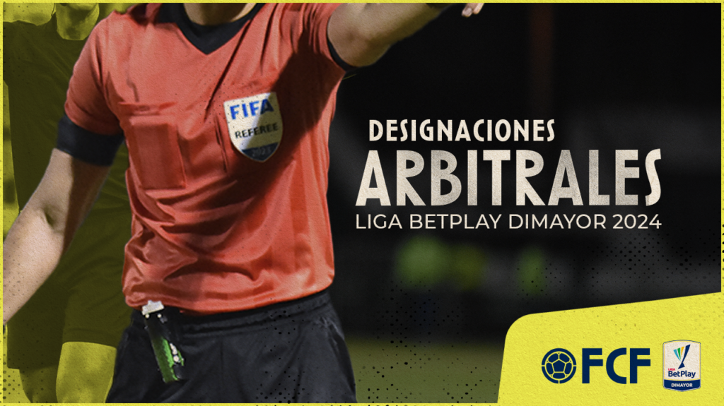 DESIGNACIONES ARBITRALES: FECHA 9 LIGA BETPLAY DIMAYOR I-2024
